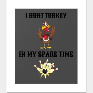 I Hunt Turkey in my Spare Time Bowling Posters and Art